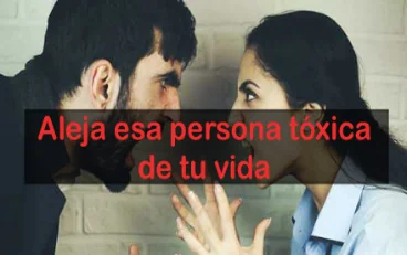 Aleja esa persona tóxica de tu vida